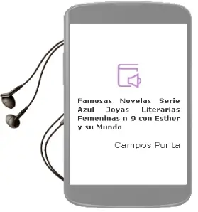 Descargar AudioLibro Famosas Novelas Serie Azul. Joyas Literarias Femeninas nº 9, con Esther y su Mundo de Campos Purita año 1990