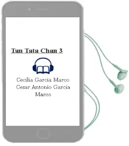Descargar AudioLibro Tan Tata Chan 3 de Cecilia Garcia Marco Cesar Antonio Garcia Marco año 1990
