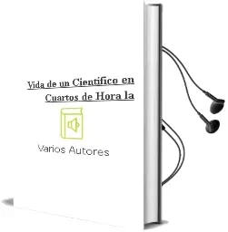 Descargar AudioLibro Vida de un Cientifico en Cuartos de Hora la de Varios Autores año 1990
