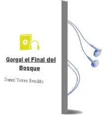 Descargar AudioLibro Gorgol, el Final del Bosque de Daniel Torres Bendito año 1990