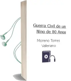 Descargar AudioLibro Guerra Civil de un Niño de 80 Años de Moreno Torres Valeriano año 1990
