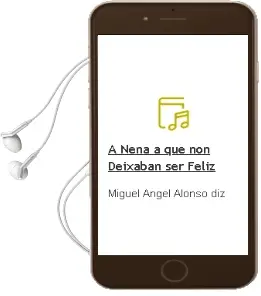 Descargar AudioLibro A Nena á que non Deixaban ser Feliz de Miguel Ángel Alonso Diz año 1990