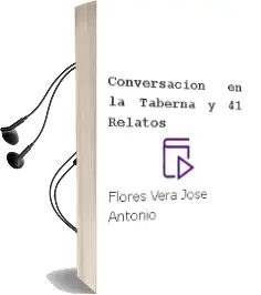 Descargar AudioLibro Conversacion en la Taberna y 41 Relatos de Flores Vera Jose Antonio año 1990
