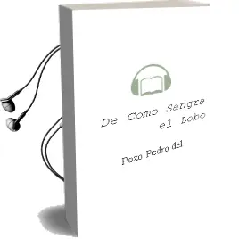Descargar AudioLibro De Como Sangra el Lobo de Pozo Pedro Del año 1990