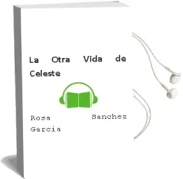 Descargar AudioLibro La Otra Vida de Celeste de Rosa Sánchez García año 1990