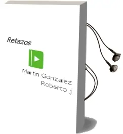 Descargar AudioLibro Retazos de Martin Gonzalez Roberto J año 1990
