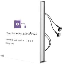 Descargar AudioLibro Gran Norte Norðrið Mæra de Gomez Acosta Jose Miguel año 1990