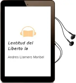 Descargar AudioLibro Lentitud del Liberto la de Andres Llamero Maribel año 1990