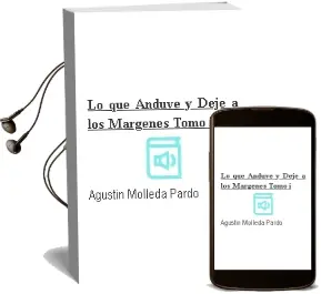 Descargar AudioLibro Lo que Anduve y Dejé a los Márgenes. Tomo i de Agustín Molleda Pardo año 1990