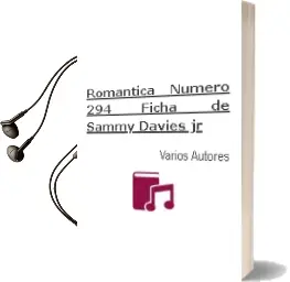 Descargar AudioLibro Romantica Numero 294: Ficha de Sammy Davies jr. de Varios Autores año 1990