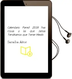 Descargar AudioLibro Calendario Pared 2018 hay Cosas a las que Jamas Tendriamos que Tener Miedo de Saraiba Aitor año 1990