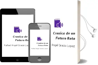 Descargar AudioLibro Crónica de un Futuro Roto de Rafael Ángel Gracia López año 1990