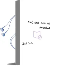 Descargar AudioLibro Déjame con mi Orgullo de Bad Girls año 1990
