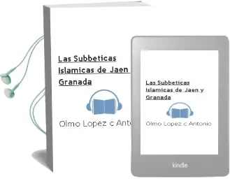 Descargar AudioLibro Las Subbeticas Islamicas de Jaen y Granada de Olmo Lopez C Antonio año 1990