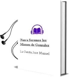 Descargar AudioLibro Nunca Seremos los Mismos de Gonzalez De La Cuesta Jose Manuel año 1990