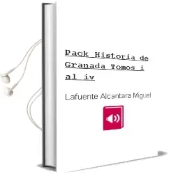 Descargar AudioLibro Pack Historia de Granada Tomos i al iv de Lafuente Alcantara Miguel año 1990