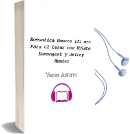 Descargar AudioLibro Romantica Numero 173: Oro para el Cesar con Mylene Demongeot y Jefrey Hunter de Varios Autores año 1990
