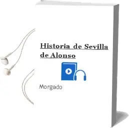 Descargar AudioLibro Historia de Sevilla de Alonso De Morgado año 1990
