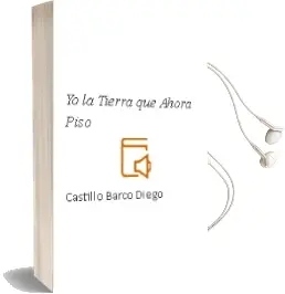 Descargar AudioLibro Yo la Tierra que Ahora Piso de Castillo Barco Diego año 1990