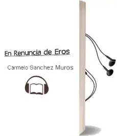 Descargar AudioLibro En Renuncia de Eros de Carmelo Sánchez Muros año 1990