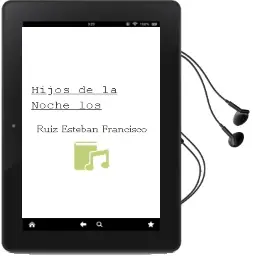 Descargar AudioLibro Hijos de la Noche los de Ruiz Esteban Francisco año 1990