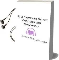 Descargar AudioLibro Si la Memoria no es Enemiga del Descanso de Acosta Montoro Jose año 1990
