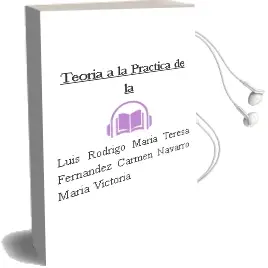 Descargar AudioLibro Teoria a la Practica de la de Luis Rodrigo Maria Teresa / Fernandez Carmen / Navarro Maria Victoria año 1990