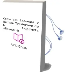 Descargar AudioLibro ¿Cómo ves? Anorexia y Bulimia. Trastornos de la Conducta Alimentaria de Alicia Gorab año 1990