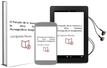 Descargar AudioLibro El Pasado de lo Nuestro y lo Otro. Relatos Pornográficos Imaginarios de Julio Iglesias Maudes año 1990