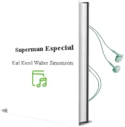 Descargar AudioLibro Superman Especial de Karl Kesel Walter Simonson año 1990
