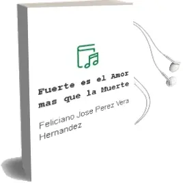 Descargar AudioLibro Fuerte es el Amor más que la Muerte de Feliciano José Pérez Vera Hernández año 1990