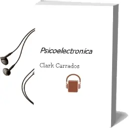 Descargar AudioLibro Psicoelectronica de Clark Carrados año 1990
