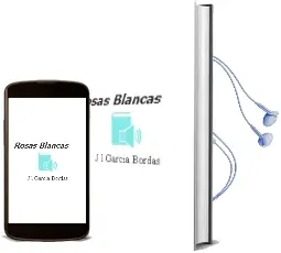 Descargar AudioLibro Rosas Blancas : de J.L.Garcia Bordas año 1990
