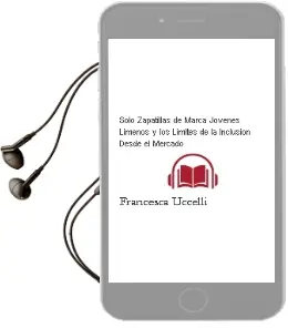 Descargar AudioLibro Solo Zapatillas de Marca. Jóvenes Limeños y los Limites de la Inclusión desde el Mercado de Francesca Uccelli año 1990