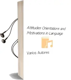 Descargar AudioLibro Attitudes Orientations and Motivations in Language de Varios Autores año 1990