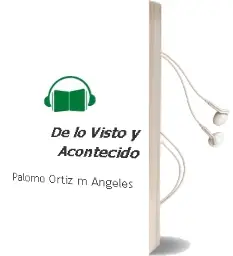 Descargar AudioLibro De lo Visto y Acontecido de Palomo Ortiz M Angeles año 1990