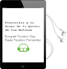 Descargar AudioLibro Florecilla y la Bruja de la Quinta de los Molinos de Ezequiel ; Teodoro Díaz, Paula Teodoro Fernández año 1990