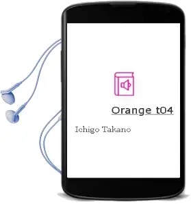 Descargar AudioLibro Orange t04 de Ichigo Takano año 1990