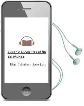 Descargar AudioLibro Sudor y Lluvia Tras el fin del Mundo de Diaz Caballero Jose Luis año 1990