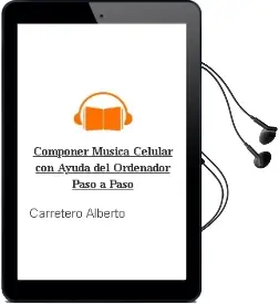 Descargar AudioLibro Componer Musica Celular con Ayuda del Ordenador Paso a Paso de Carretero Alberto año 1990
