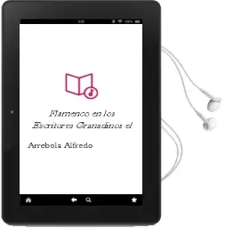 Descargar AudioLibro Flamenco en los Escritores Granadinos el de Arrebola Alfredo año 1990