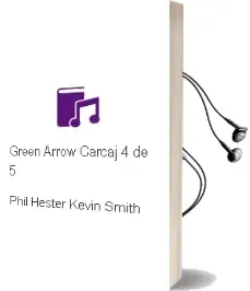 Descargar AudioLibro Green Arrow: Carcaj 4 (de 5) de Phil Hester; Kevin Smith año 2002