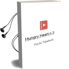Descargar AudioLibro Hungry Heart nº 3 de Yoichi Takahashi año 2006