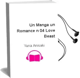 Descargar AudioLibro Un Manga,Un Romance Nº04:Love Beast de Yuna Anisaki año 2007