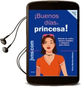 Descargar AudioLibro ¡Buenos Dias, Princesa!: Método de Estilo, Buenos Modales y Elega Ncia para Chicas de Silvia Martinez Markus año 2007