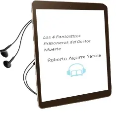 Descargar AudioLibro Los 4 Fantasticos: Prisioneros del Doctor Muerte de Roberto Aguirre Sacasa año 2012