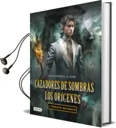 Descargar AudioLibro Cazadores de Sombras. los Origenes 2: Principe Mecanico de Cassandra Clare año 2012