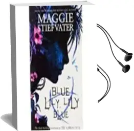Descargar AudioLibro Blue Lily, Lily Blue (The Raven Cycle 3) de Maggie Stiefvater año 2014