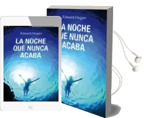 Descargar AudioLibro La Noche que Nunca Acaba de Edward Hogan año 2014