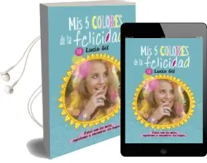 Descargar AudioLibro Mis Cinco Colores de la Felicidad de Lucia Gil año 2014